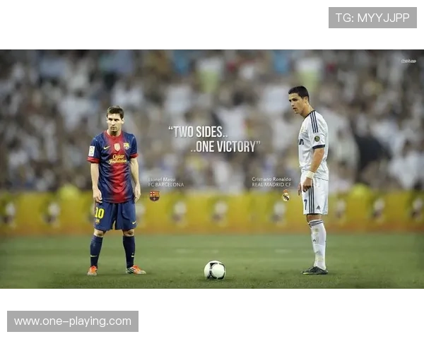 梅西与C罗的世纪对决 谁将超越时代成就足球之王